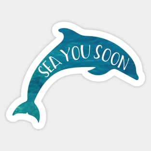 Sea you soon! dolphin Sticker